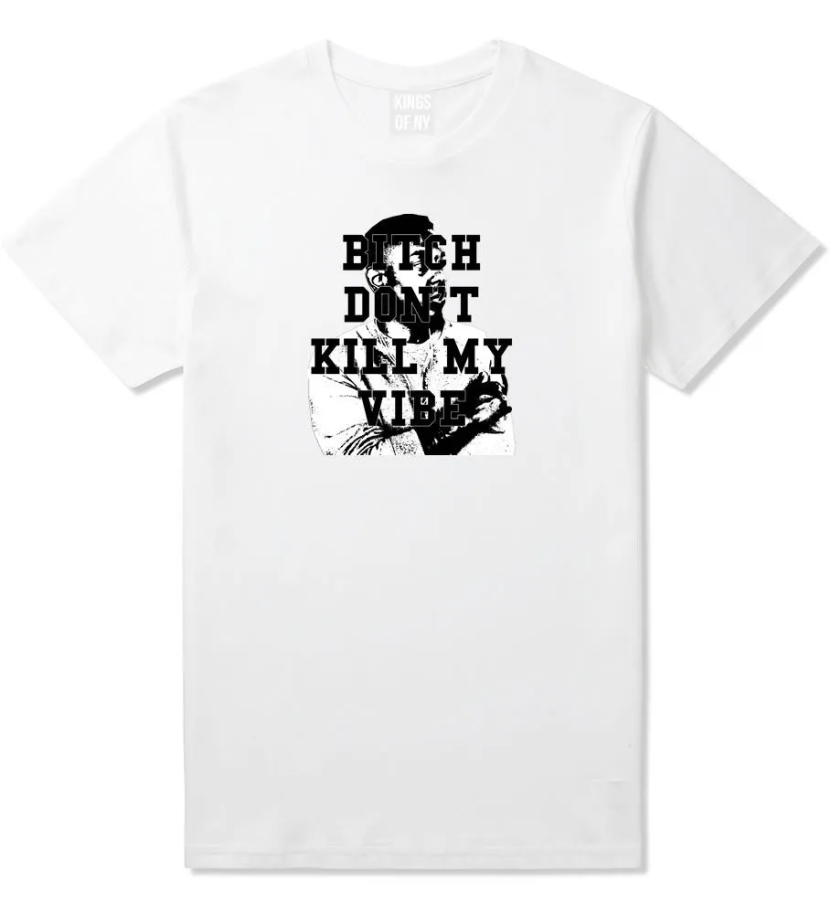 Bitch Don't Kill My Vibe T-Shirt