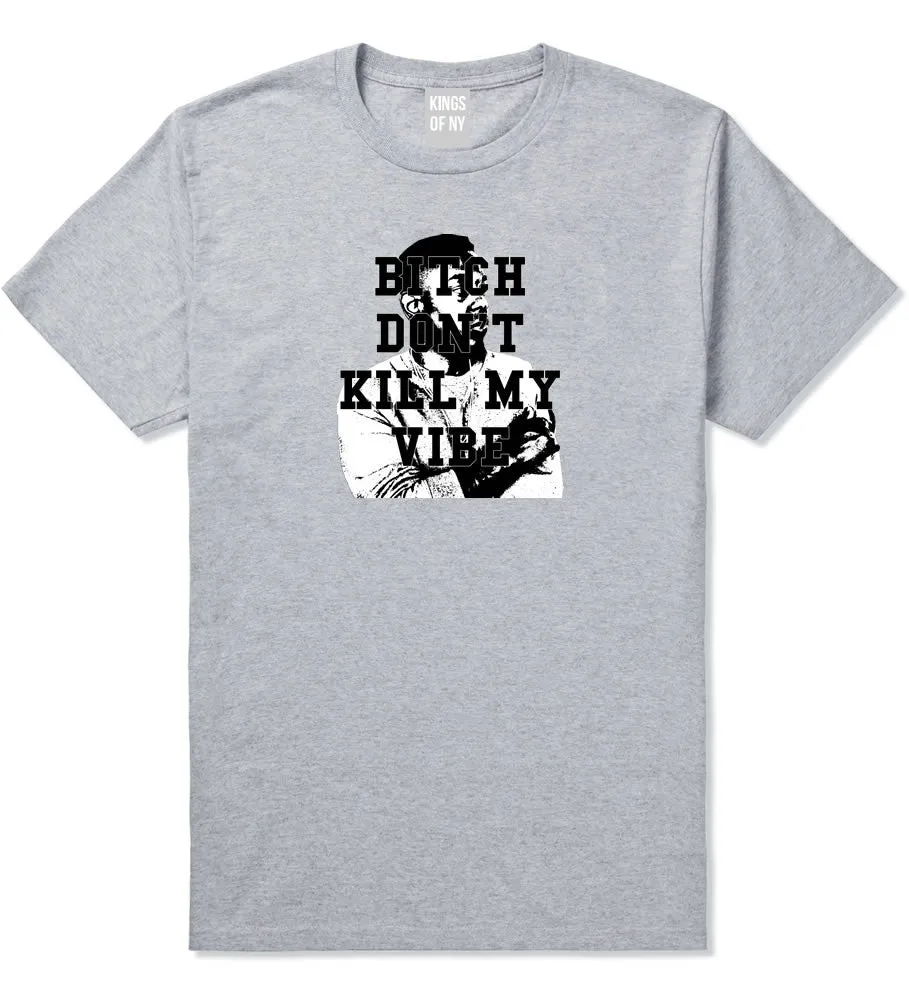 Bitch Don't Kill My Vibe T-Shirt