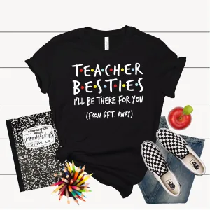 Teacher Besties I'll Be There For You Shirt